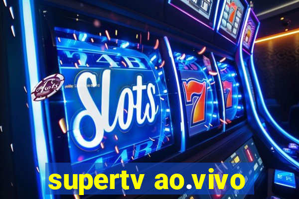 supertv ao.vivo